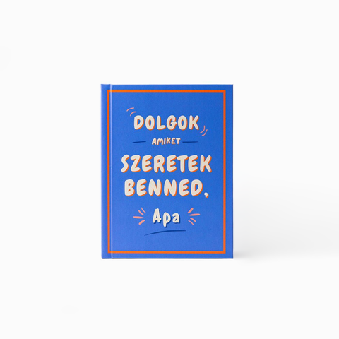 Dolgok, amiket szeretek benned, Apa — kitölthető ajándékkönyv. - korvonal.com